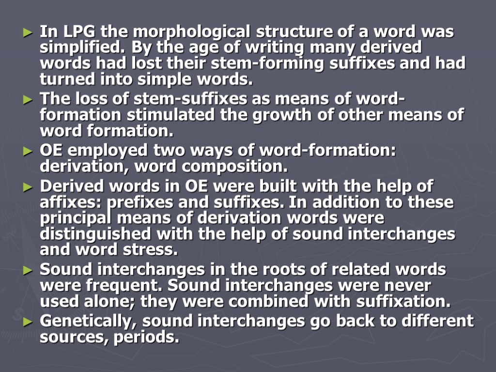 In LPG the morphological structure of a word was simplified. By the age of